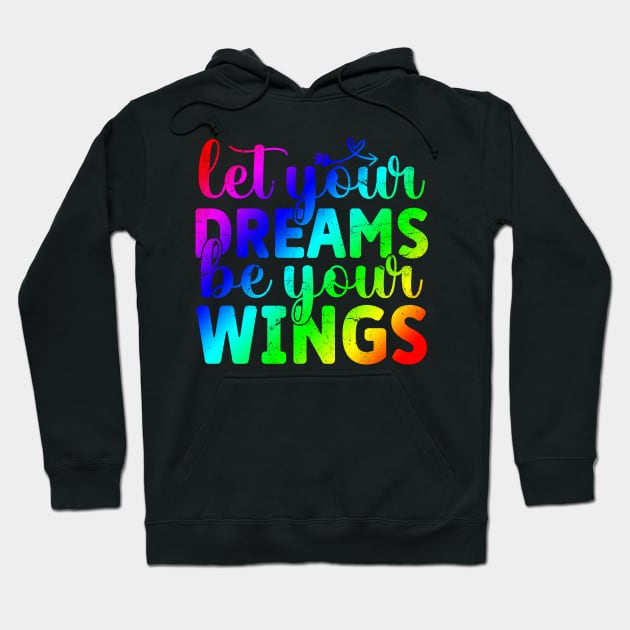 Success Quote - Let Your Dreams Be Your Wings Hoodie by ShopBuzz